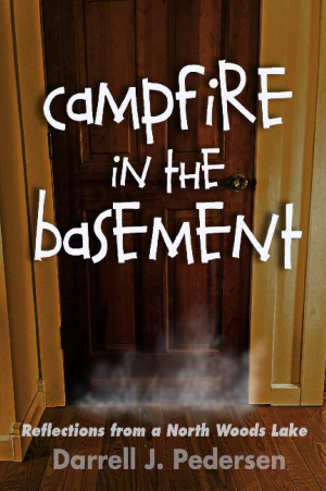 Campfire In The Basement: Reflections from a Northwoods Lake (Autographed)
